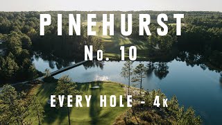 PINEHURST No 10  Every Hole FIRST LOOK 4k [upl. by Leynad]