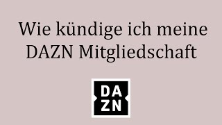 Wie kündige ich meine DAZN Mitgliedschaft [upl. by Eeliram940]