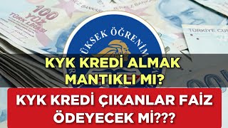 KYK KREDİ Almak Mantıklı Mı KYK KREDİ ÇIKANLAR FAİZ ÖDEYECEK Mİ [upl. by Lulita103]