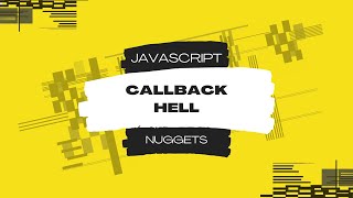 Javascript Nuggets  Callback Hell [upl. by Bambie]