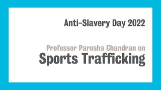 AntiSlavery Day 2022  Professor Parosha Chandran on Sports Trafficking [upl. by Alderman]