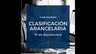 Clase Magistral  Clasificación Arancelaria [upl. by Volotta]