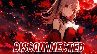 Nightcore  discon\nected Eralise [upl. by Sethi]