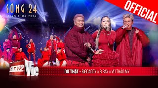 Bản rap sôi động hay nhức nhối Dư Thật của B Ray x BigDaddy x Vũ Thảo My  Sóng 24 [upl. by Tray]