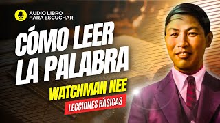 Aprenda Como LEER La Biblia  Watchman Nee [upl. by Yekciv974]