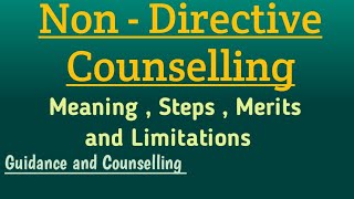 Non  Directive Counselling  Meaning Steps Merits and Limitations [upl. by Metts]