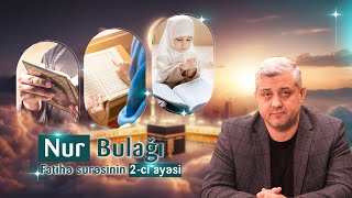 Nur Bulağı Verilişi  Fatihə Surəsinin 2ci Ayəsinin Təfsiri [upl. by Royall]