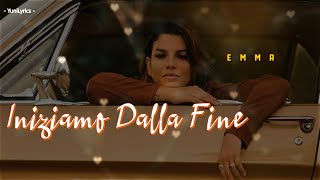 Emma  INIZIAMO DALLA FINE LyricsTesto [upl. by Ettenwahs]