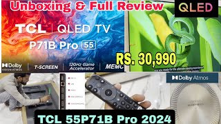 TCL QLED 55P71B Pro 2024  TCL QLED Unboxing amp Full review  TCL google tv dolby Vision Atmos [upl. by Annahsit]