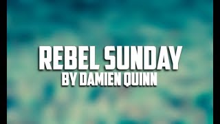 REBEL SUNDAY  DAMIEN QUINN  CELTIC SONG [upl. by Acinorej836]