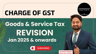 Charge of GST  GST CA Inter Jan 25  One Shot  CA Akash Bansal [upl. by Maressa]