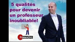 5 qualités pour devenir un professeur inoubliable [upl. by Adnilab]