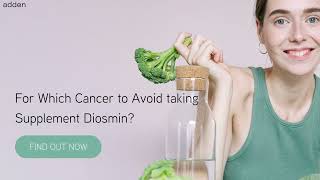 For Which Cancer to Avoid taking Supplement Diosmin [upl. by Aehtela565]