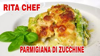 PARMIGIANA BIANCA DI ZUCCHINE🥒RITA CHEF  Senza frittura [upl. by Eimmak]