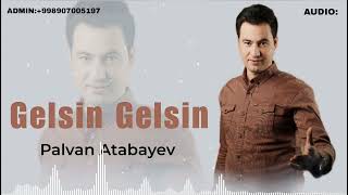 Palvan Atabayev  Gelsin Gelsin  avdio 2024 [upl. by Cran788]