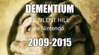 ¨DEMENTIUM¨Evolucion 20092015 El Silent Hill de Nintendo [upl. by Gargan]