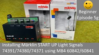 Install Märklin START UP Light Signals 743917438074371 using M84 6084260841 Beginner Episode 5g [upl. by Ajuna708]