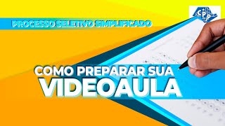 Saiba como preparar sua videoaula para o Processo Seletivo Simplificado [upl. by Nial]