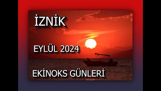 İZNİK EKİNOKS GÜNLERİ  EYLÜL 2024 [upl. by Salter]