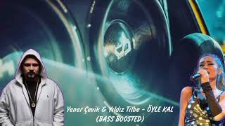 Yener Çevik Yıldız Tilbe  ÖYLE KAL BASS BOOSTED [upl. by Rowena849]