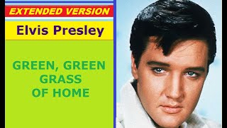 Elvis Presley  GREEN GREEN GRASS OF HOME extended version [upl. by Goerke382]