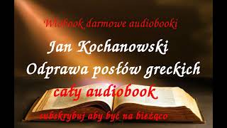 Jan Kochanowski ODPRAWA POSŁÓW GRECKICH CAŁY AUDIOBOOK [upl. by Lemhaj907]