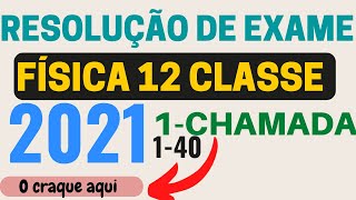 RESOLUÇÃO COMPLETA DE EXAME DE FÍSICA 12 CLASSE 20211° CHAMADA [upl. by Gisela]