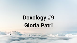 DOXOLOGY  9 Gloria Patri [upl. by Garvey]