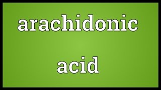 Arachidonic acid Meaning [upl. by Sidonnie]