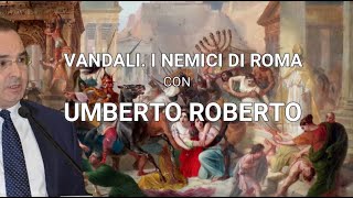 Vandali i peggiori nemici di Roma Con Umberto Roberto Univ Napoli Federico II [upl. by Ikceb124]