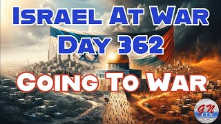 GNITN Special Edition Israel At War Day 362 Going To War [upl. by Kcirderfla960]