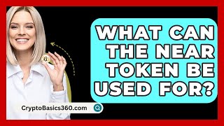 What Can the NEAR Token Be Used For  CryptoBasics360com [upl. by Aicatsana]