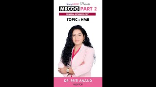 MRCOG Part 2  HMB General Gynecology  Dr Priti Anand  StudyMRCOG [upl. by Pier637]