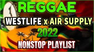 REGGAE WESTLIFE x AIR SUPPLY REMIX COMPILATION💥THE BEST REGGAE LOVE SONGS PLAYLIST 2022 Dj Jhanzkie [upl. by Marylynne]