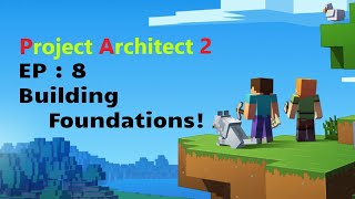 Project Architect 2  Episode 8  Building Foundations [upl. by Alaehs]