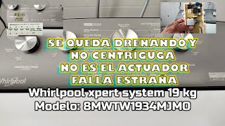 Lavadora Whirlpool Xpert System 19 kg  SE QUEDA DRENANDO Y NO CENTRIFUGA  NO ES ACTUADOR SOLUCION [upl. by Roch970]