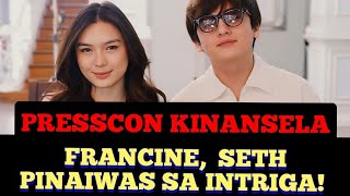 FRANCINE SETH PINAIWAS SA INTRIGA PRESSCON KANSELADO [upl. by Notsirb]