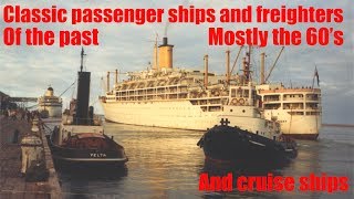 Classic Passengers ships and Freighters of the past and cruise ships [upl. by Christos]