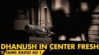 Dhanush in Center Fresh Tamil Radio ad 1 [upl. by Chung]