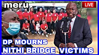 NITHI BRIDGE ACCIDENT  DP GACHAGUA CRIES EMOTIONALY MOURNS VICTIMS  NITH BRIDGE ACCIDENT MERU [upl. by Baoj]