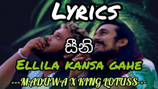 සීනි  Seeni Ellila Kansa Gahe  Lyrics  MADUWA X KING LOTUSS [upl. by Ahsemal232]