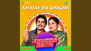 Khatre Da Ghughu Jhankar Beats [upl. by Adara908]