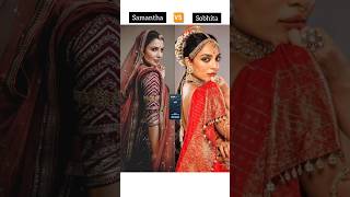 Samantha vs sobhita in traditional outfits samantha sobhitadhulipala shorts trending [upl. by Chapland612]