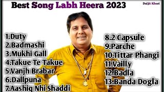 Labh heera new all song Labh heera best song 2023  Labh heera best songs  Labh heera play lest [upl. by Ailekahs775]