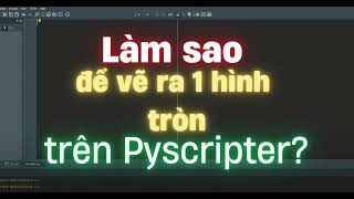 Bài 12 Dạy vẽ hình tròn trên PyScripter [upl. by Egiarc405]