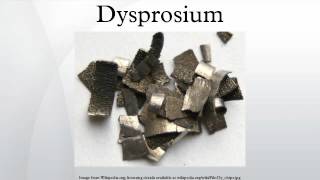 Dysprosium [upl. by Aerbma565]