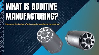 What is Additive Manufacturing [upl. by Tenahs]