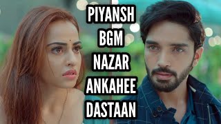 Nazar  Piyansh BGM  Ep 1  Ankahee Dastaan [upl. by Ayardna]