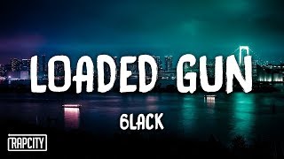 6LACK  Loaded Gun Lyric Video [upl. by Anitnuahs312]