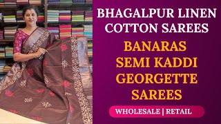 BANARAS SEMI KADDI GEORGETTE SAREES amp BHAGALPUR LINEN COTTON SAREES [upl. by Quickel374]